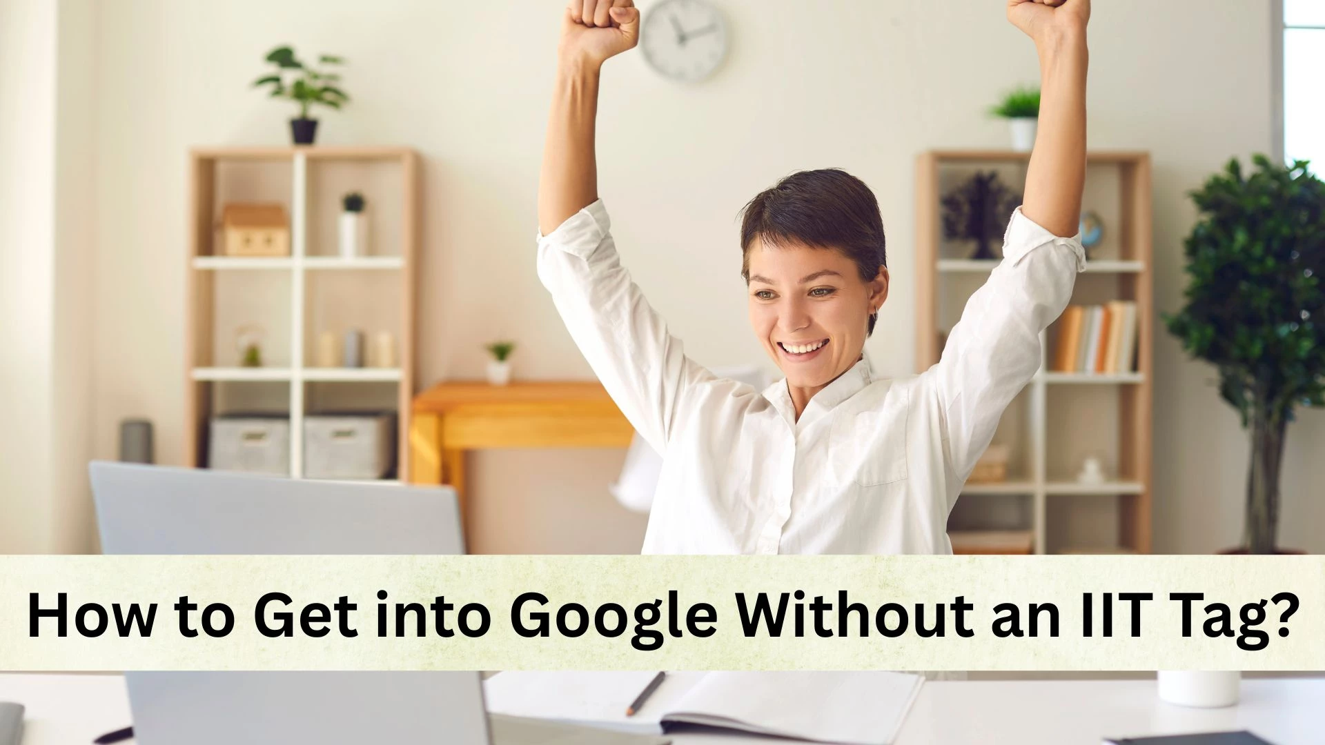 How to Get into Google Without an IIT Tag?